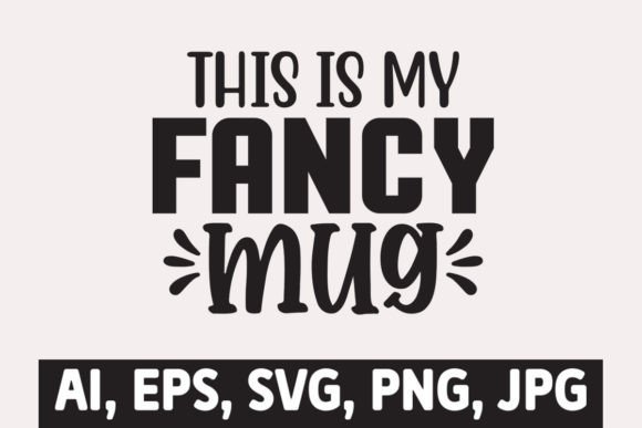 Download This is My Fancy Mug Coffee SVG - Mug coffee Collection