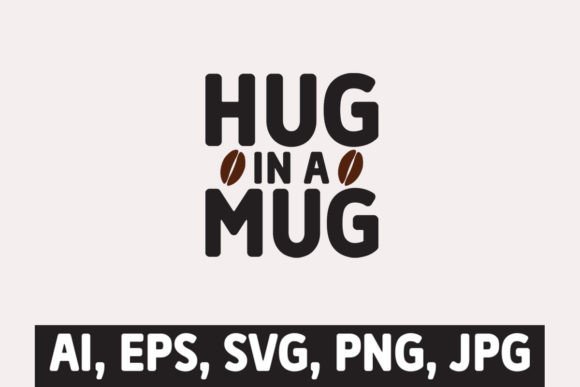 Download Hug in a Mug Coffee SVG - Premium Resources